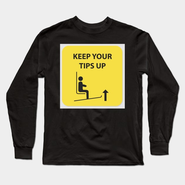 Keep your tips up Long Sleeve T-Shirt by Rick Post